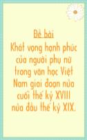 Đề bài: Khát vọng hạnh phúc của người phụ nữ trong văn học Việt Nam giai đoạn nửa cuối thế kỷ XVIII nửa đầu thế kỷ XIX