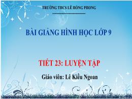 Bài giảng Hình học Lớp 9 - Tiết 23: Luyện tập - Lê Kiều Ngoan