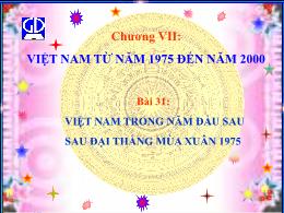 Bài giảng Lịch sử 9 - Chương VII, Bài 31: Việ
