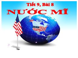 Bài giảng Lịch sử 9 - Tiết 9, Bài 8: Nước Mĩ