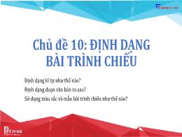Bài giảng Tin học 9 - Chủ đề 10: Định dạng bà