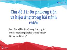 Bài giảng Tin học 9 - Chủ đề 11: Đa phương ti