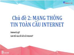 Bài giảng Tin học 9 - Chủ đề 2: Mạng thông ti