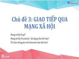 Bài giảng Tin học 9 - Chủ đề 3: Giao tiếp qua