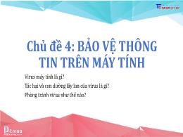 Bài giảng Tin học 9 - Chủ đề 4: Bảo vệ thông 
