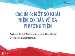 Bài giảng Tin học 9 - Chủ đề 6: Một số khái n