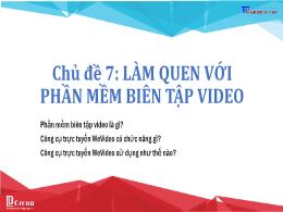 Bài giảng Tin học 9 - Chủ đề 7: Làm quen với 