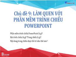 Bài giảng Tin học 9 - Chủ đề 9: Làm quen với 