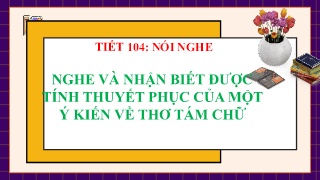 Bài giảng môn Ngữ văn 9 - Tiết 104: Nghe và n