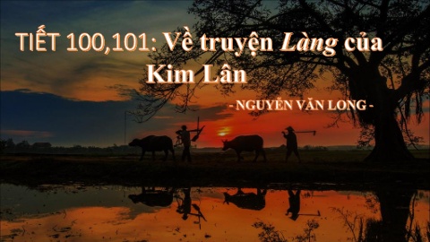 Bài giảng môn Ngữ văn 9 - Về truyện của Làng 