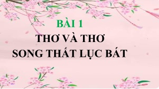 Bài giảng môn Ngữ văn Lớp 9 - Bài 1: Thơ và t