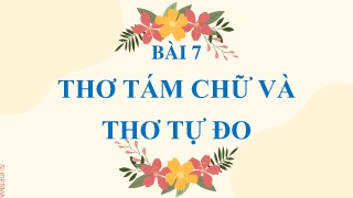 Bài giảng môn Ngữ văn Lớp 9 - Bài 7: Thơ tám 