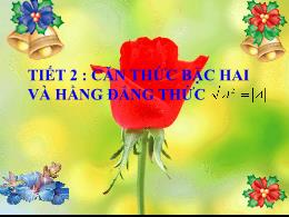 Bài giảng môn Toán 9 (Đại số) - Tiết 2: Căn b