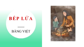 Bài giảng Ngữ văn 9 - Bài 7: Bếp lửa