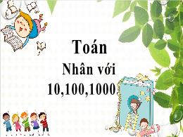 Bài giảng Toán 4 - Nhân với 10, 100, 1000